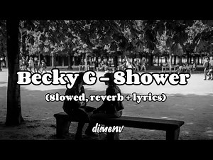 Becky G - Shower (Slowed, reverb + lyrics)