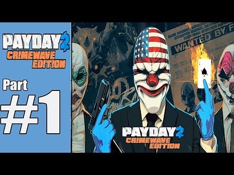 Payday 2 Crimewave Edition Walkthrough Part 1 Gameplay Lets Play Review