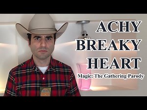 Achy Breaky Heart (Magic: The Gathering Parody)