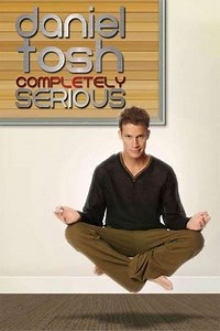Daniel Tosh: Completely Serious (2007) - Movie