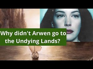 Why didn't Arwen go to the Undying Lands after Aragorn's death? | Lord of the Rings