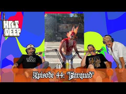 HILT DEEP - EP.44 - "FARQUAD"
