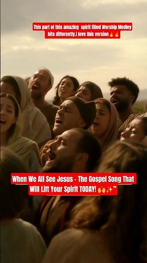 When We All See Jesus – The Gospel Song That Will Lift Your Spirit TODAY #GospelMusic #jesus #hymn