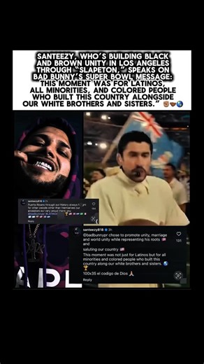 Influencing The Culture 🌊 on Instagram: "@santeezy818 who’s building a movement of black and brown unity out of Los Angeles called “sLApeton” speaks on the message of unity bad bunny showed at the Super Bowl: “Everyone in America came from other places, unfortunately not by the best circumstances. None the less I been outside these borders and I know even with all the bull sh-t happening here there is no country like then United States of America! @badbunnypr performed at the Super Bowl and rep
