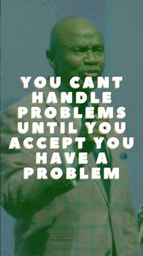 “You can’t handle problems, until your realize you have a problem.” - Rev Timothy Flemming Sr.