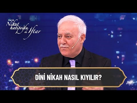 Dini nikah için gerekli şartlar nelerdir? - Nihat Hatipoğlu ile İftar
