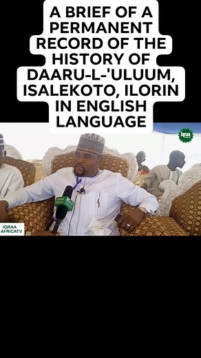 A BRIEF OF A PERMANENT RECORD OF THE HISTORY OF DAARU-L-ULUUM, ISALEKOTO, ILORIN IN ENGLISH LANGUAGE BY SHAYKH (BARR.) RIDWAN OLAGUNJU PHD #IqraaAfricaTv | Iqraa Africatv | Facebook