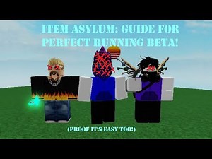 Item asylum: Guide for perfect running BETA! (Proof It's easy too!)