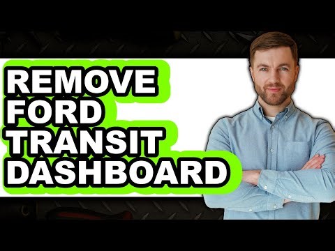 How To Remove Ford Transit Dashboard - Step By Step