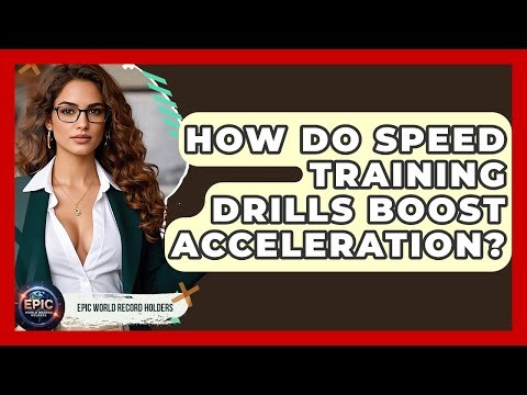 How Do Speed Training Drills Boost Acceleration? - Epic World Record Holders