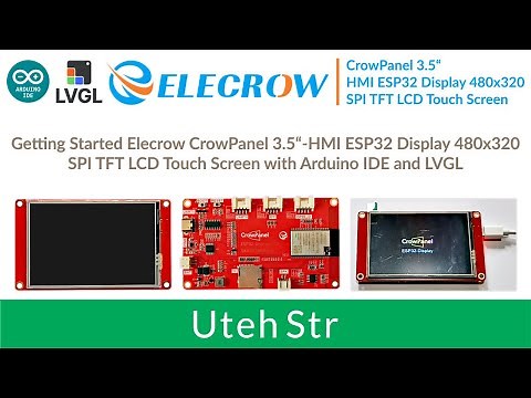 ARDUINO IDE + Elecrow CrowPanel 3.5 Inch ESP32 Display 480x320 ILI9488 + LVGL | Getting Started