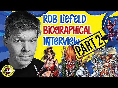 Rob Liefeld Biographical Interview Part 2 by Alex Grand (2025)