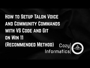 How to Setup Talon Voice and Community Commands with VS Code and Git on Win 11 (Recommended Method)