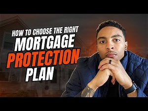 How to Choose the Right Mortgage Protection Plan