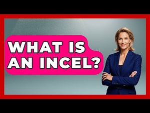What Is An Incel? - The Sociology Workshop