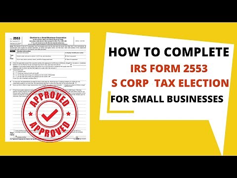 How To Fill Out And Get Approved IRS Form 2553 S Corp Election Filing| Step By Step| Very Detailed