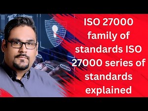 ISO 27000 family of standards ISO 27000 series of standards explained