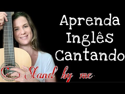 APRENDA INGLÊS COM MÚSICA - Stand by me - Ben E. King