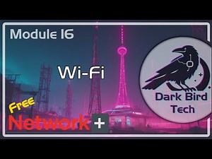 Free CompTIA Network+ Training - Module 16 - Wi-Fi (N10-009)