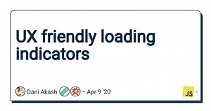 UX friendly loading indicators
