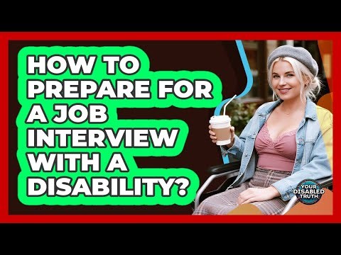 How To Prepare For A Job Interview With A Disability?