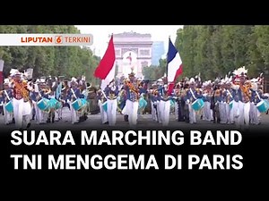 Marching Band TNI Buka Parade Hari Nasional Prancis "Bastille Day" di Paris | Liputan 6