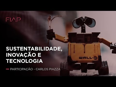 Sustentabilidade, Inovação e Tecnologia | Carlos Piazza