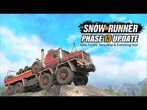 Snowunner Phase 13 Update New Trucks, New Map & Improvements