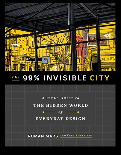 Revisiting The 99% Invisible City - 99% Invisible