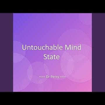 Untouchable Mind State