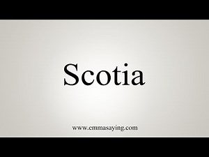 How To Say Scotia