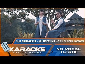 (Karaoke Version) Duo Naimarata - SAI HORAS MA HO TU SIBORU LOMOMI | Karaoke Lagu Batak - No Vocal