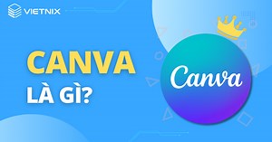 Canva là gì? Cách dùng Canva đơn giản, dễ hiểu cho người mới