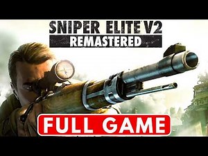 Sniper Elite: V2 Remastered - Gameplay Walkthrough - FULL GAME - (No Commentary)