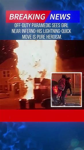 Off-Duty Paramedic Sees Girl Near Inferno-His Lightning-Quick Move Is Pure Heroism.#news #breakingnews #tiktok