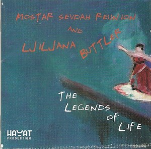 Ljiljana Buttler And Mostar Sevdah Reunion - The Legends Of Life