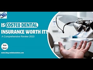 Unveiling the Truth Is Costco Dental Insurance Worth it Comprehensive 2023 Review Reveals All!
