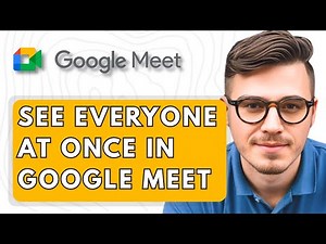 How To See Everyone at Once in Google Meet [2025 Guide]