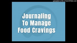 Journaling Story Shows How to Stop Binges!