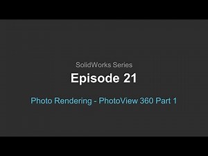 SolidWorks Webcast | Episode 21: PhotoView 360 Part 1