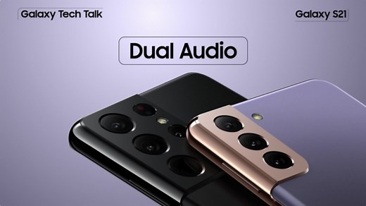 [Video] Galaxy S21 Tech Talk ⑱ Dual Audio