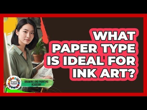 What Paper Type Is Ideal For Ink Art?