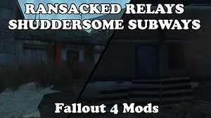 Fallout 4 Mods - Ransacked Relays and Shuddersome Subways
