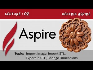 Aspire Tutorial Part 2 | Import Image, Import & Export STL, Change Dimensions | Digital Effect