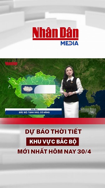 Dự báo thời tiết đêm nay và ngày mai khu vực Bắc Bộ ngày 30/4 #thoitiet