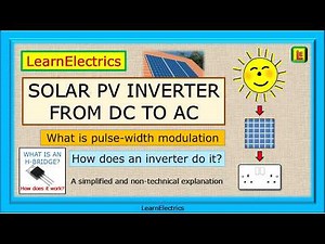SOLAR PV INVERTER – FROM DC to AC – HOW? – WHAT IS AN H-BRIDGE? HOW DOES THE INVERTER WORK? AND MORE