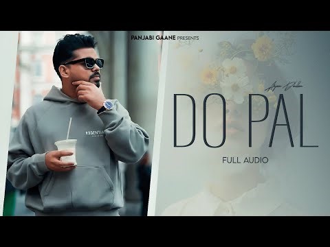 ARJAN DHILLON (Official Song) DO PAL | Latest Punjabi Song 2025