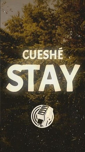 Cueshé - Stay (Lyrics)