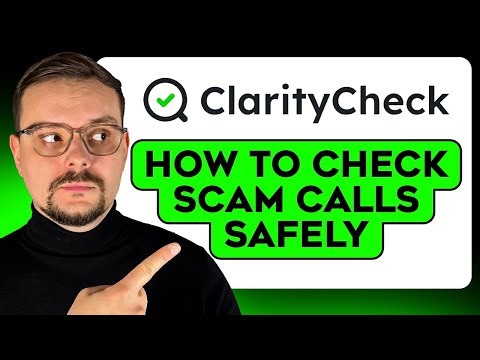 ClarityCheck Tutorial - 2025 | How to Identify Scam Calls (in 30 Seconds) | How to Use ClarityCheck