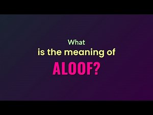 What is the meaning of Aloof?